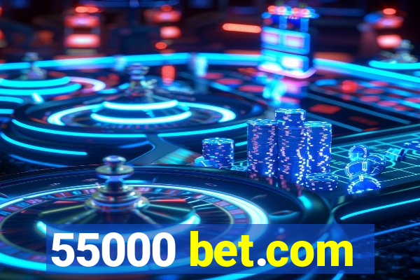 55000 bet.com